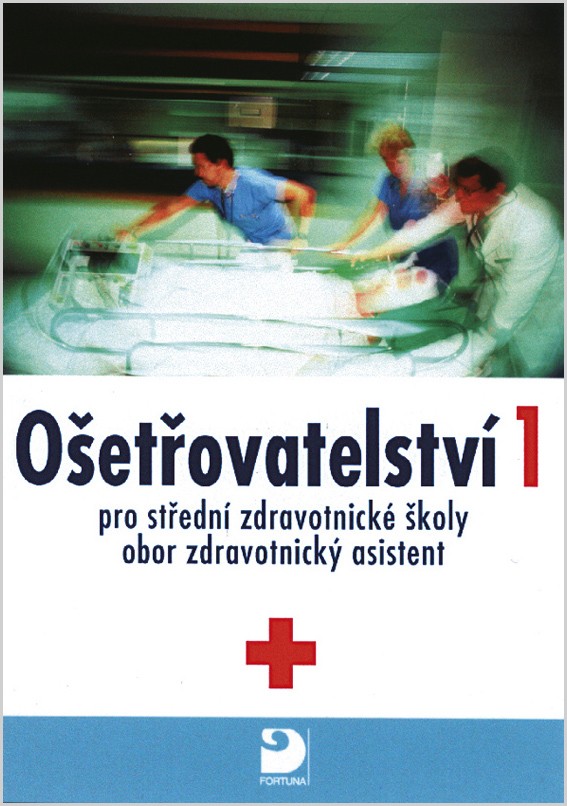 Ošetřovatelství 1 pro SZŠ, učebnice