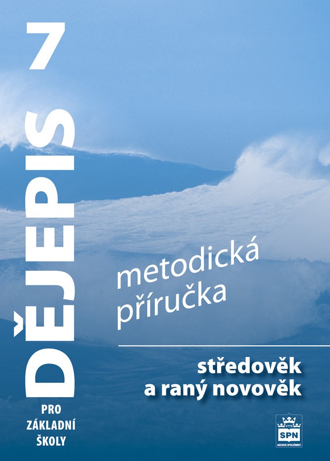 Dějepis 7 pro ZŠ – Středověk a raný novověk, metodická příručka