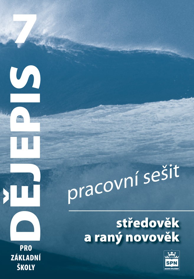 Dějepis 7 pro ZŠ – Středověk a raný novověk, pracovní sešit